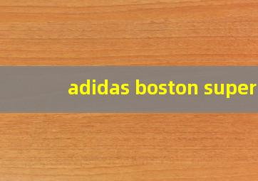 adidas boston super